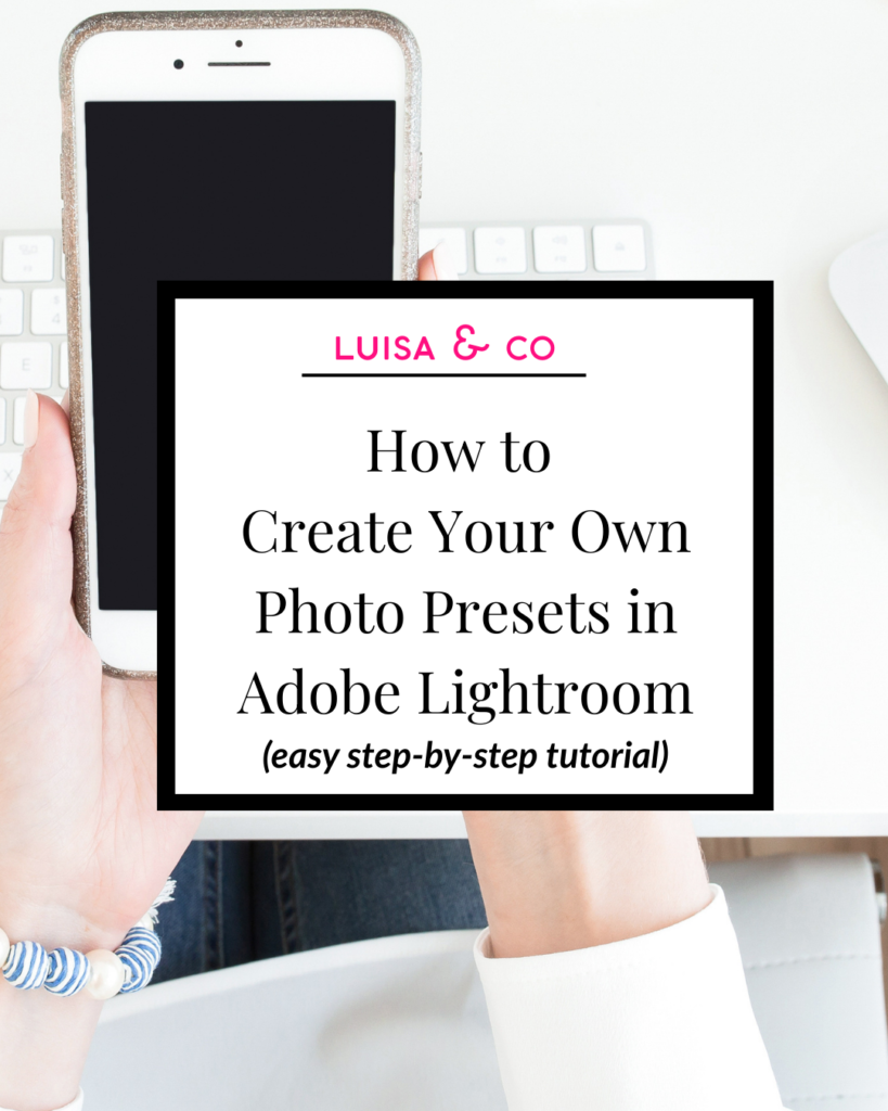 How to 
Create Your Own Photo Presets in Adobe Lightroom