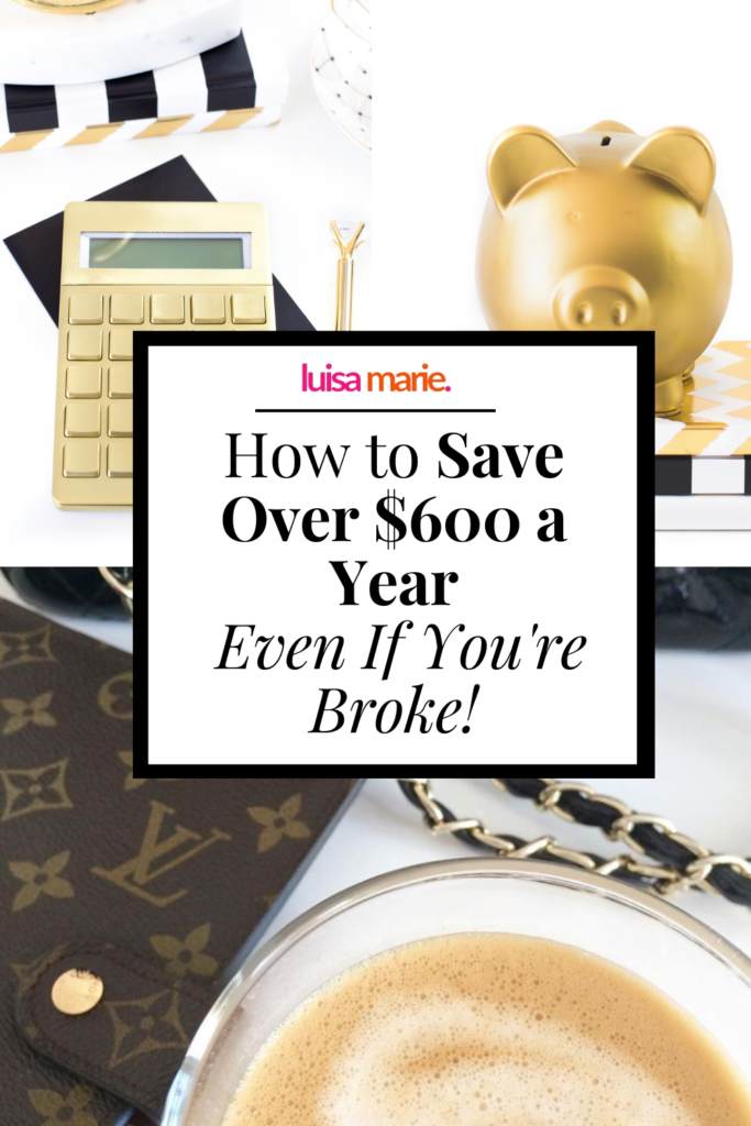 How to Save Over $600 a Year
 Even If You're Broke!