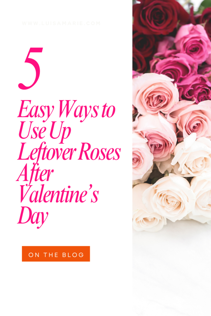 Ways to Use Up Leftover Roses After Valentine’s Day